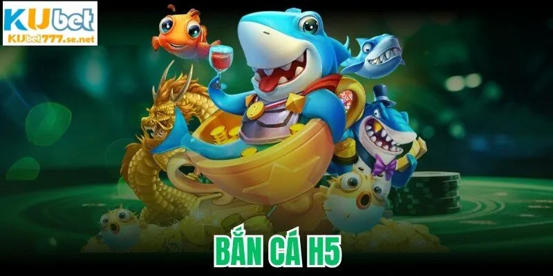 Bắn cá H5
