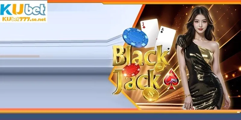 cách chơi blackjack